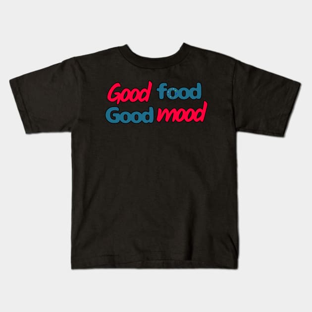 Good Food, Good Mood Kids T-Shirt by IVY Art